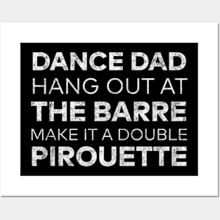 Dance Dads Hang Out at The Barre Make It A Double Pirouette Posters and Art